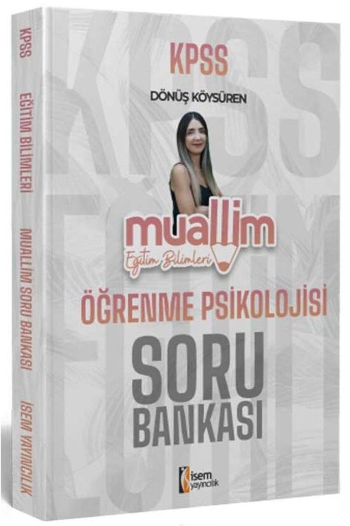 İsem KPSS Eğitim Bilimleri Muallim Öğrenme Psikolojisi Soru Bankası - Dönüş Köysüren İsem Yayınları