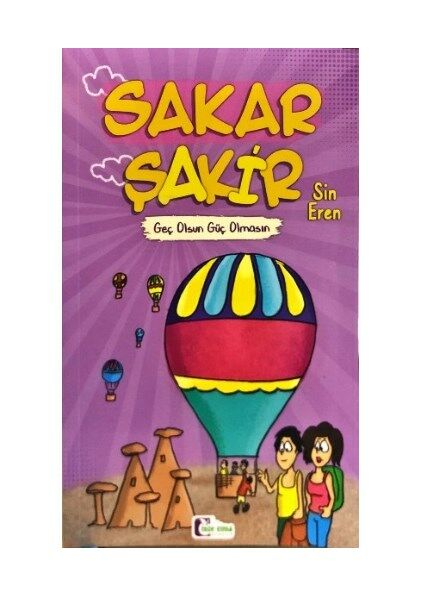 Sakar Şakir (Geç Olsun Güç Olmasın)
