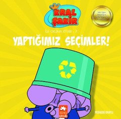 Kral Şakir İlk Okuma Kitabı 7 Yaptığımız Seçimler - Varol Yaşaroğlu
