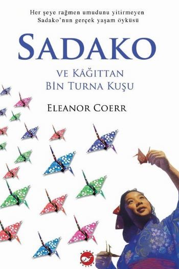 Sadako ve Kağıttan Bin Turna Kuşu - Eleanor Coerr