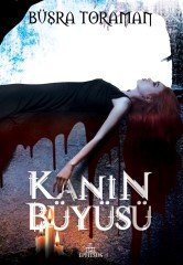 Kanın Büyüsü Ciltli - Büşra Toraman
