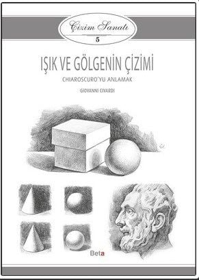 Çizim Sanatı 5 - Işık ve Gölgenin Çizimi